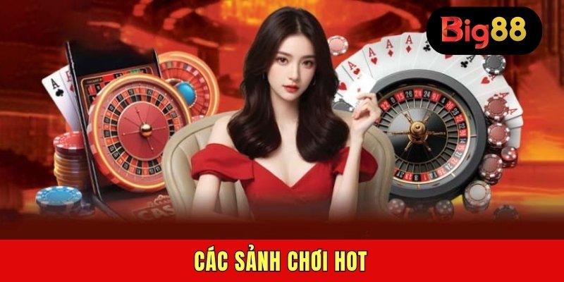 Các sảnh chơi hot
