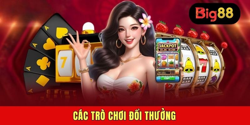 Các trò chơi đổi thưởng
