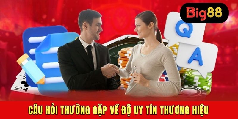 Câu hỏi thường gặp về độ uy tín thương hiệu
