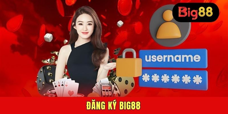 Đăng Ký BIG88 - Thưởng Người Mới 88k Trải Nghiệm Cá Cược