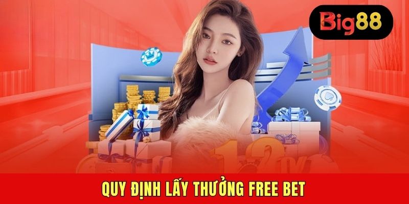 Quy định lấy thưởng free bet