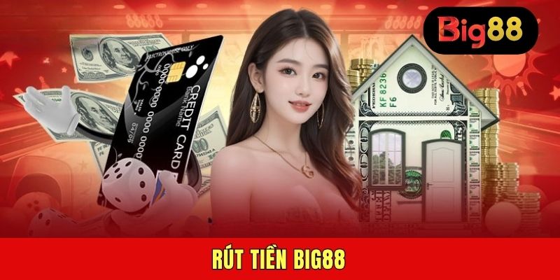 Rút Tiền BIG88 - Nhiều Bước, Giao Dịch Nhanh Trong 30 Giây