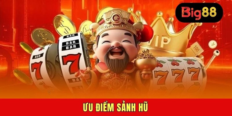 Ưu điểm sảnh hũ
