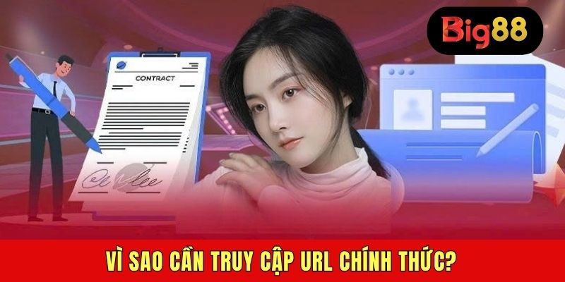 Vì sao cần truy cập URL chính thức?